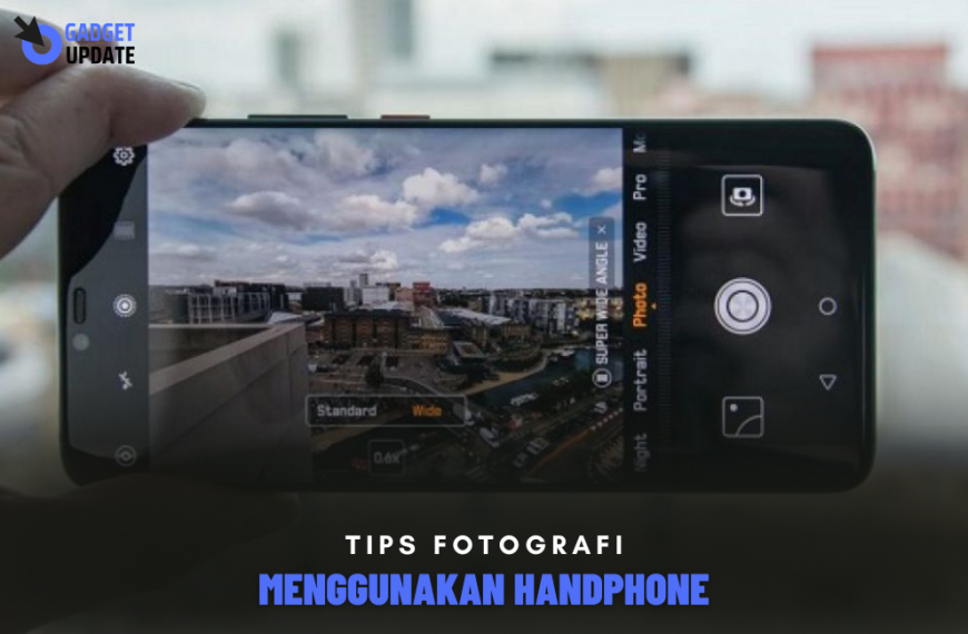 Tips Fotografi Menggunakan Handphone – Fotografi HP