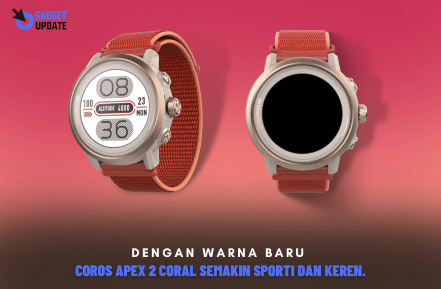 Dengan Warna Baru, Coros Apex 2 Coral Semakin Sporti Dan Keren !!!