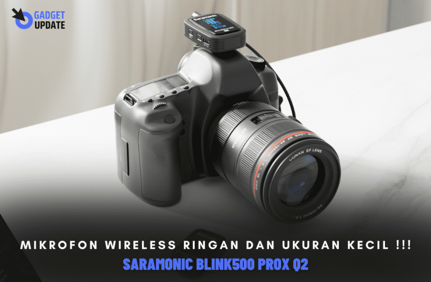 Saramonic Blink500 ProX Q2, Mic Wireless Ringan dan Ukuran Kecil !!!