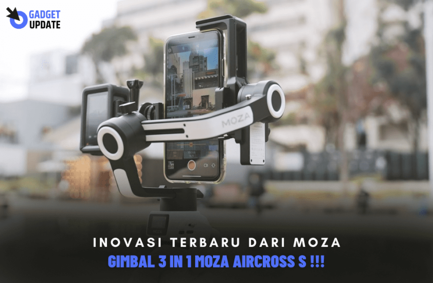 Inovasi Terbaru Dari Moza: Gimbal 3 in 1 Moza Aircross S !!!