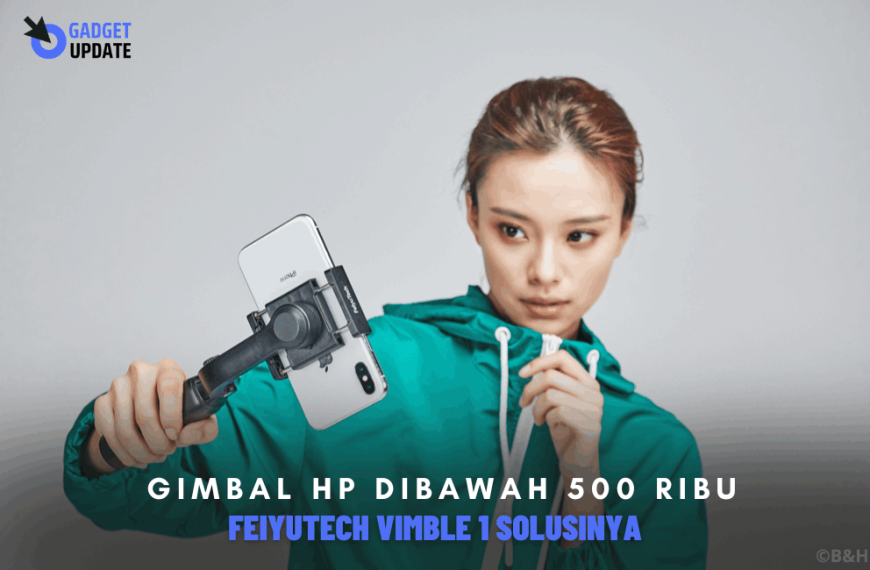 Gimbal Hp Dibawah 500 Ribu, Feiyutech Vimble 1 Udah Cocok Banget Buat Yang Lagi Ngirit !!!
