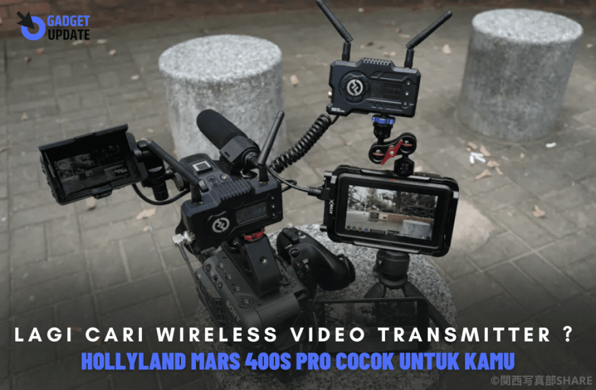 Lagi Cari Wireless Video Transmitter ? Hollyland Mars 400s Pro Cocok Buat Produksi Filmmaker !!!